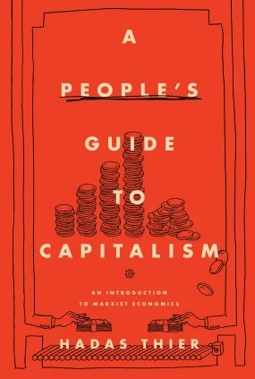 A People's Guide to Capitalism: An Introduction to Marxist Economics